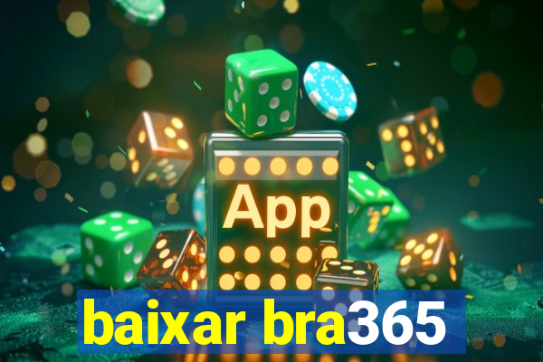 baixar bra365